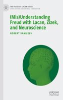 (Mis)Understanding Freud with Lacan, Zizek, and Neuroscience