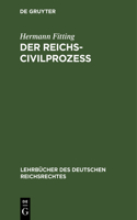 Der Reichs-Civilprozeß: (1 Lehrbücher Des Deutschen Reichsrechtes)