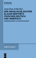 Der Israelische Dichter Elazar Benyoëtz Zwischen Deutsch Und Hebräisch