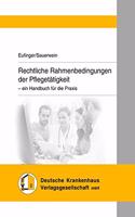 Rechtliche Rahmenbedingungen Der Pflegetatigkeit: - Ein Handbuch Fur Die PRAXIS