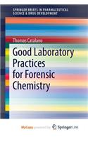 Good Laboratory Practices for Forensic Chemistry