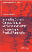 Interactive Granular Computations in Networks and Systems Engineering: A Practical Perspective