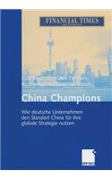 China Champions: Wie Deutsche Unternehmen Den Standort China Für Ihre Globale Strategie Nutzen