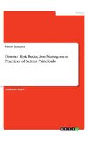 Disaster Risk Reduction Management Practices of School Principals