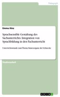 Sprachsensible Gestaltung des Sachunterrichts. Integration von Sprachbildung in den Fachunterricht: Unterrichtsstunde zum Thema Sinnesorgane der Schnecke