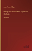 Beiträge zur Geschichte des bayerischen Oberlandes