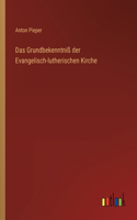 Das Grundbekenntniß der Evangelisch-lutherischen Kirche