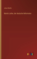 Martin Luther, der deutsche Reformator