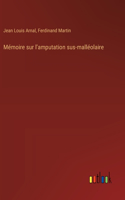 Mémoire sur l'amputation sus-malléolaire