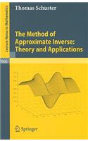 The Method of Approximate Inverse: Theory and Applications