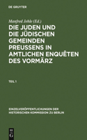 Die Juden Und Die Jüdischen Gemeinden Preussens in Amtlichen Enquêten Des Vormärz: Enquête Des Ministeriums Des Innern Und Der Polizei Über Die Rechtsverhältnisse Der Juden in Den Preußischen Provinzen 1842-1843 [...]