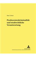 Produzentenkriminalitaet Und Strafrechtliche Verantwortung