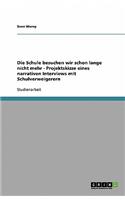Die Schule besuchen wir schon lange nicht mehr - Projektskizze eines narrativen Interviews mit Schulverweigerern