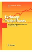 Exchange Traded Funds: Structure, Regulation and Application of a New Fund Class