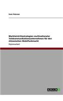 Markteintrittsstrategien multinationaler Telekommunikationsunternehmen für den chinesischen Mobilfunkmarkt