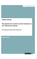 Konstantin der Große und die Schlacht an der Milvischen Brücke