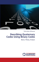 Describing Quaternary Codes Using Binary Codes