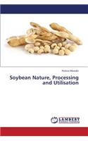 Soybean Nature, Processing and Utilisation