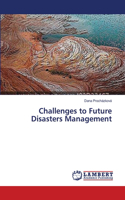 Challenges to Future Disasters Management