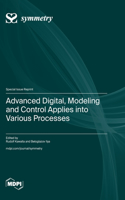Advanced Digital, Modeling and Control Applies into Various Processes