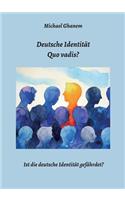 Deutsche Identität - Quo vadis?: Ist die deutsche Identität gefährdet?