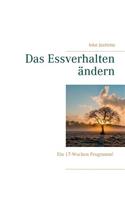 Das Essverhalten ändern: Ein 17-Wochen Programm!