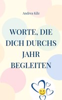 Worte, die Dich durchs Jahr begleiten