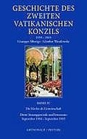 Geschichte Des Zweiten Vatikanischen Konzils (1959-1965) / Geschichte Des Zweiten Vatikanischen Konzils (1959-1665): Die Kirche ALS Gemeinschaft. Dritte Sitzungsperiode Und Intersessio (September 1964 - September 1965), Bd. 4