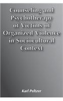 Counseling and Psychotherapy of Victims of Organized Violence in Sociocultural Context