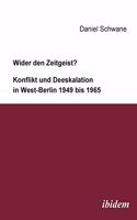 Wider den Zeitgeist? Konflikt und Deeskalation in West-Berlin 1949 bis 1965.