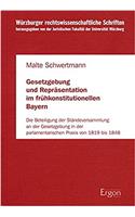 Gesetzgebung Und Reprasentation Im Fruhkonstitutionellen Bayern: Die Beteiligung Der Standeversammlung an Der Gesetzgebung in Der Parlamentarischen PRAXIS Von 1819 Bis 1848(67 Wurzburger Rechtswissenschaftliche Schriften)