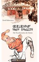 Seelenruf nach Shaolin: Die Transformation des Geistes