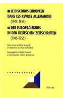 Le Discours Europï¿½en Dans Les Revues Allemandes (1945-1955)- Der Europadiskurs in Den Deutschen Zeitschriften (1945-1955)