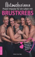 Mutmacherinnen. Power-Impulse fur ein Leben mit Brustkrebs [German]