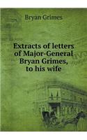 Extracts of Letters of Major-General Bryan Grimes, to His Wife