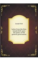 Letter from the Hon. Joseph Holt upon the policy of the general government: (English)
