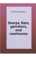 Sharps, Flats, Gamblers, and Racehorses