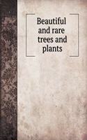 Beautiful and rare trees and plants
