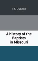 A History of the Baptists in Missouri