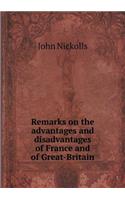 Remarks on the advantages and disadvantages of France and of Great-Britain