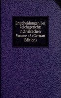 Entscheidungen Des Reichsgerichts in Zivilsachen, Volume 43 (German Edition)