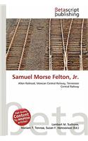 Samuel Morse Felton, JR.