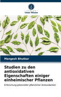 Studien zu den antioxidativen Eigenschaften einiger einheimischer Pflanzen