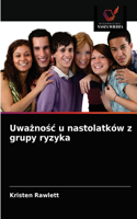 Uwaznosc u nastolatków z grupy ryzyka