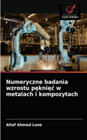 Numeryczne badania wzrostu pęknięc w metalach i kompozytach