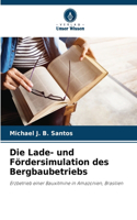 Lade- und Fördersimulation des Bergbaubetriebs