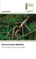 Des racines brisées