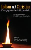 Indian and Christian: Changing Identities in Modern India: Papers from the first SAIACS Academic Consultation