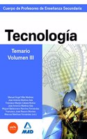 Cuerpo de profesores de ensenanza secundaria. Tecnologia. Temario. Volumen iii
