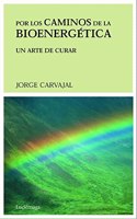 Por Los Caminos de La Bioenergetica